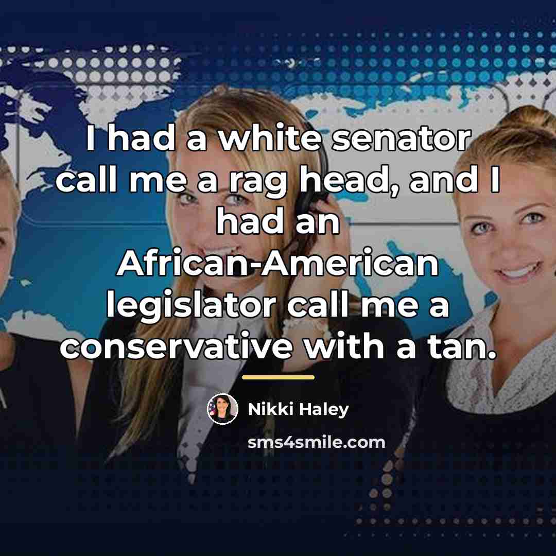 “I had a white senator call me a rag head,…” quote by Nikki Haley
