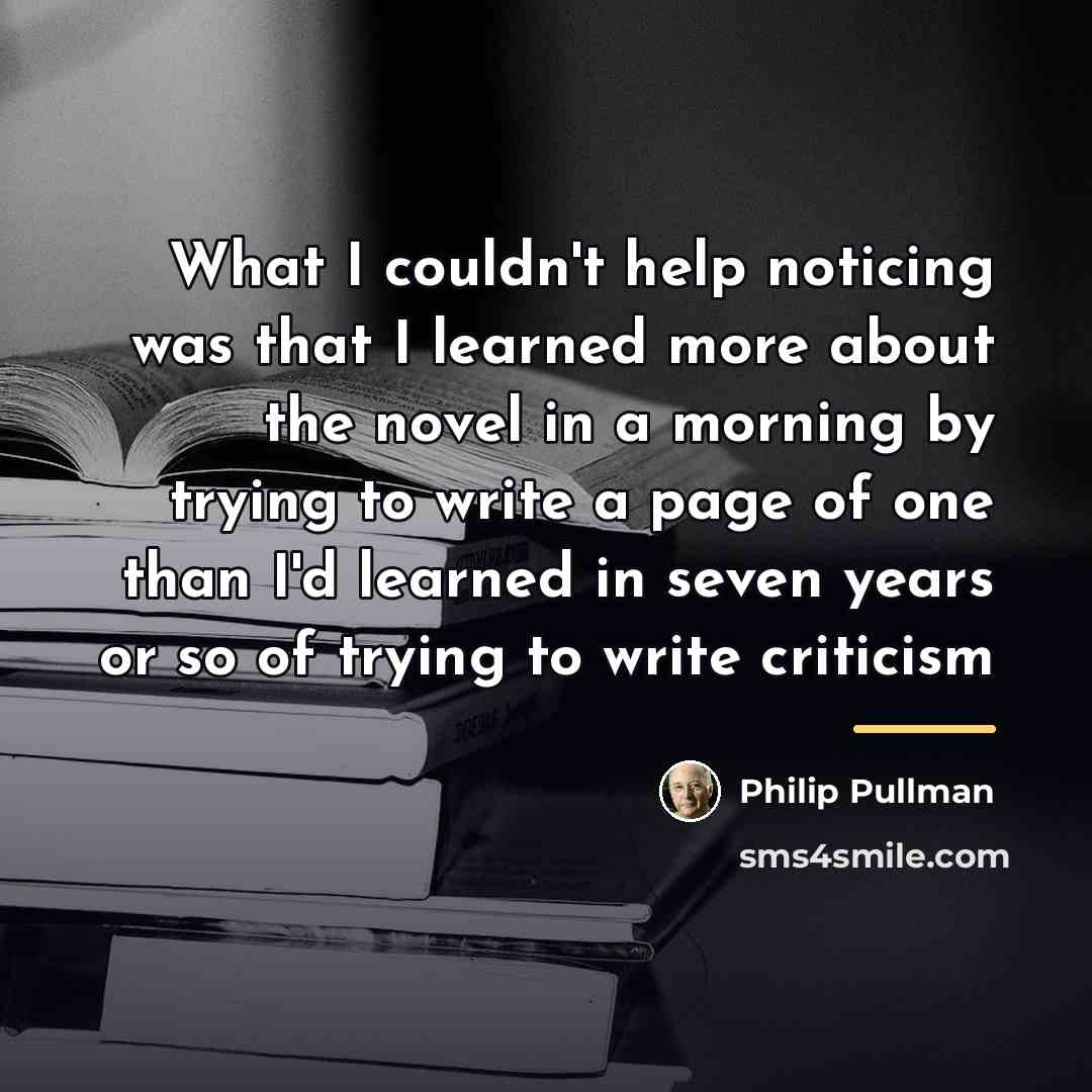 “What I couldn't help noticing was that I learned more…” quote by Philip Pullman