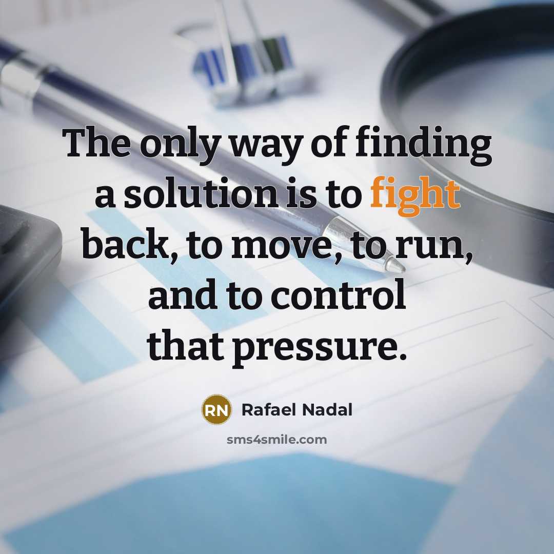 “The only way of finding a solution is to fight…” quote by Rafael Nadal