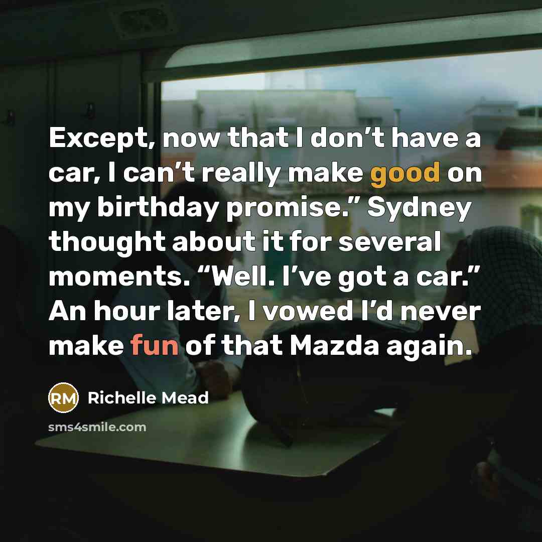 “Except, now that I don’t have a car, I can’t…” quote by Richelle Mead