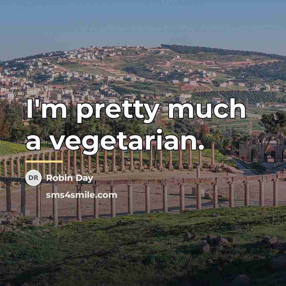 “I'm pretty much a vegetarian.…” quote by Robin Day