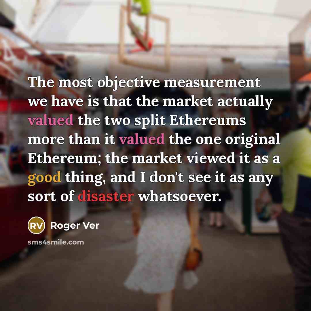 “The most objective measurement we have is that the market…” quote by Roger Ver