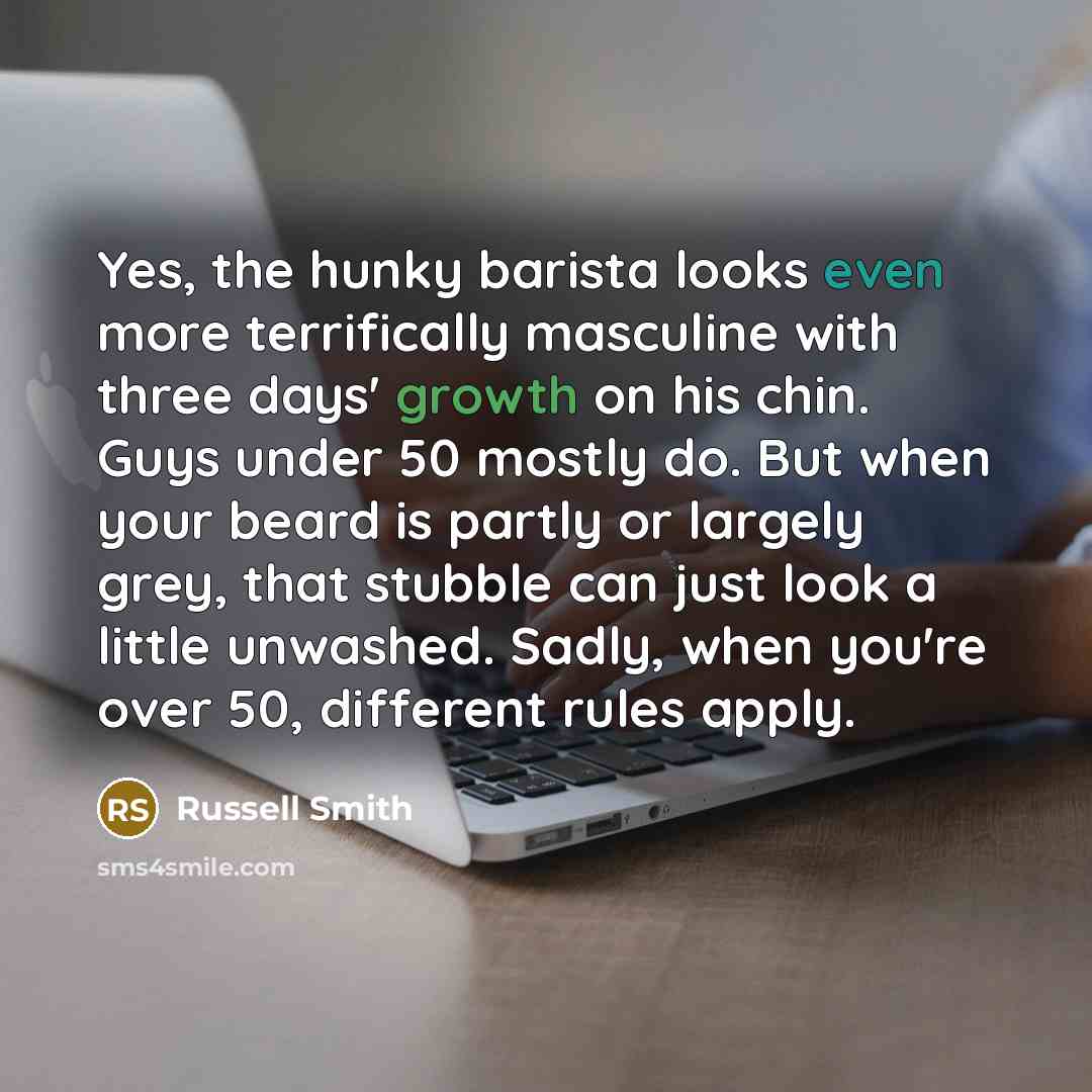 “Yes, the hunky barista looks even more terrifically masculine with…” quote by Russell Smith