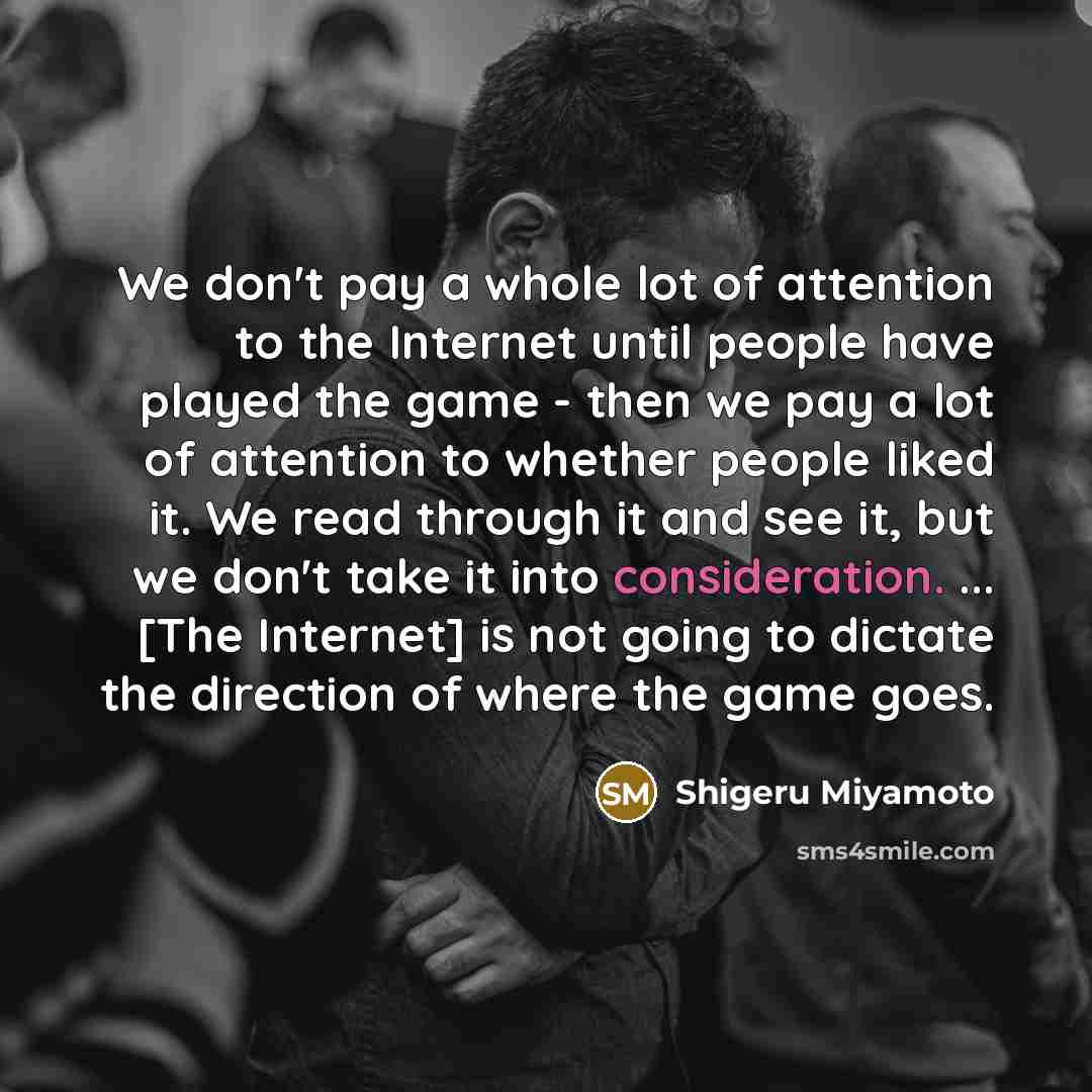 “We don't pay a whole lot of attention to the…” quote by Shigeru Miyamoto
