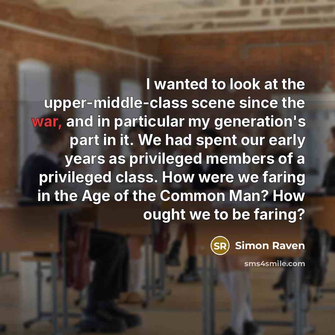 “I wanted to look at the upper-middle-class scene since the…” quote by Simon Raven