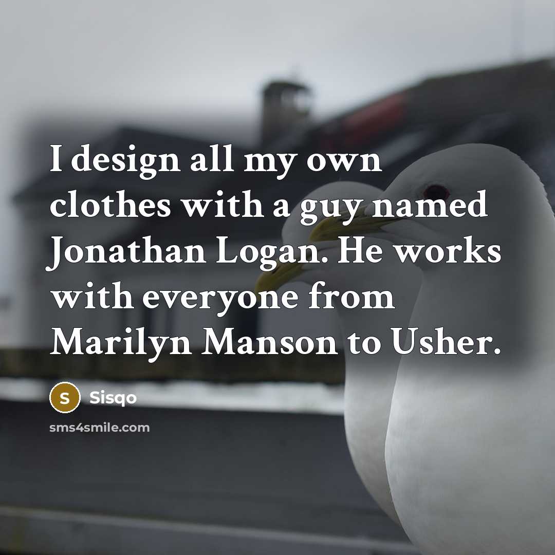 “I design all my own clothes with a guy named…” quote by Sisqo