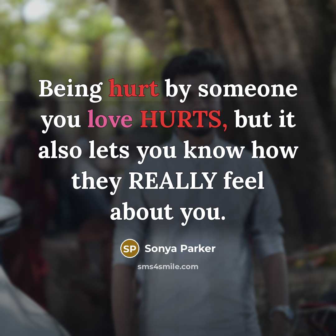 “Being hurt by someone you love HURTS, but it also…” quote by Sonya Parker