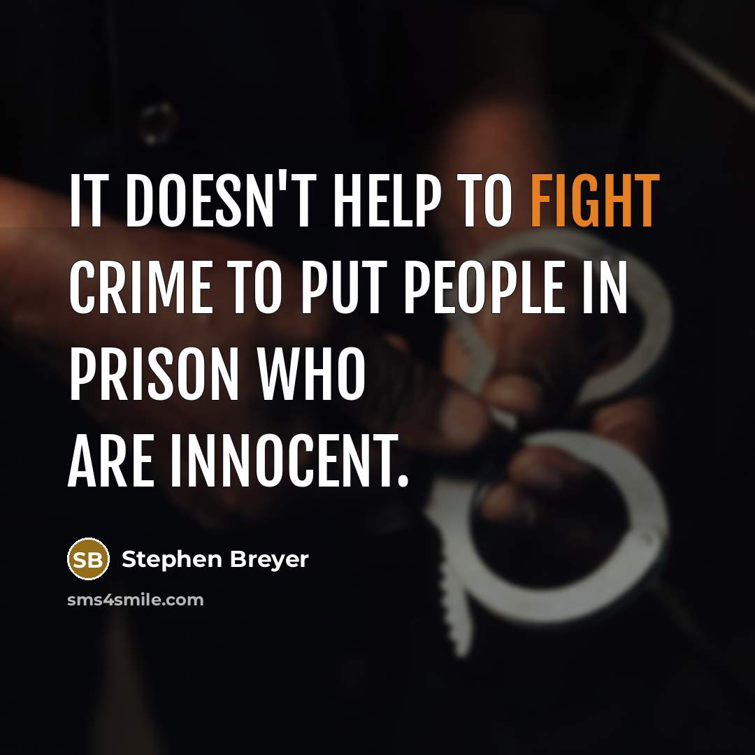 “It doesn't help to fight crime to put people in…” quote by Stephen Breyer