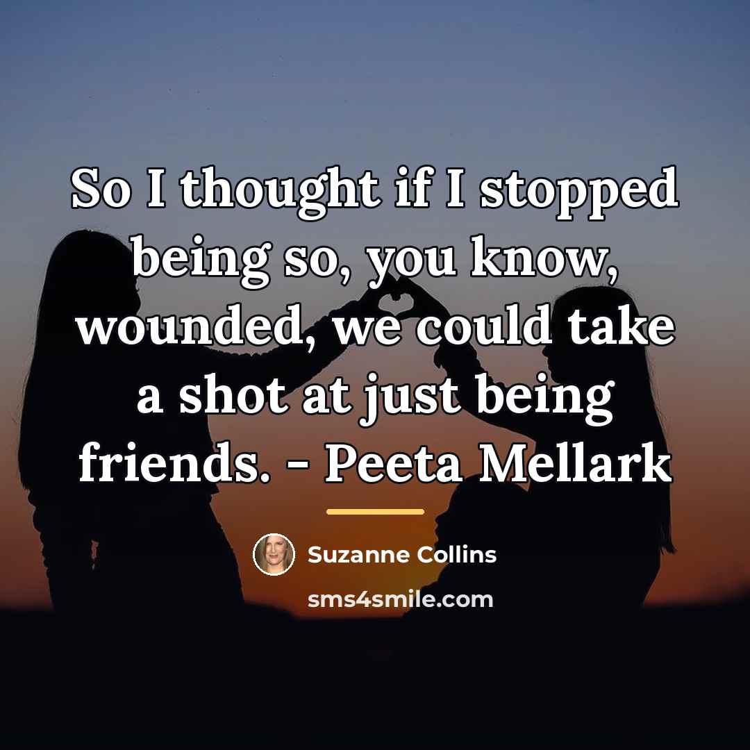 “So I thought if I stopped being so, you know,…” quote by Suzanne Collins