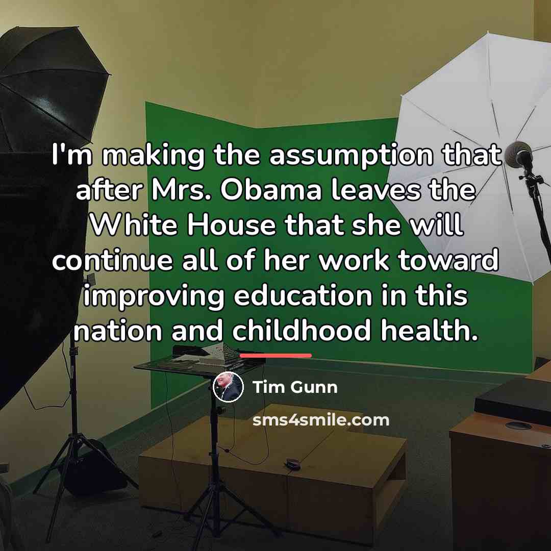 “I'm making the assumption that after Mrs. Obama leaves the…” quote by Tim Gunn