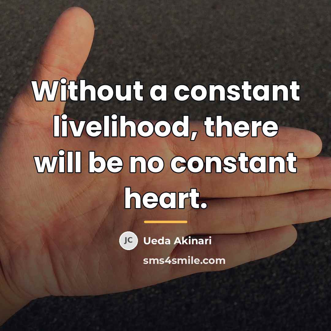 “Without a constant livelihood, there will be no constant heart.…” quote by Ueda Akinari