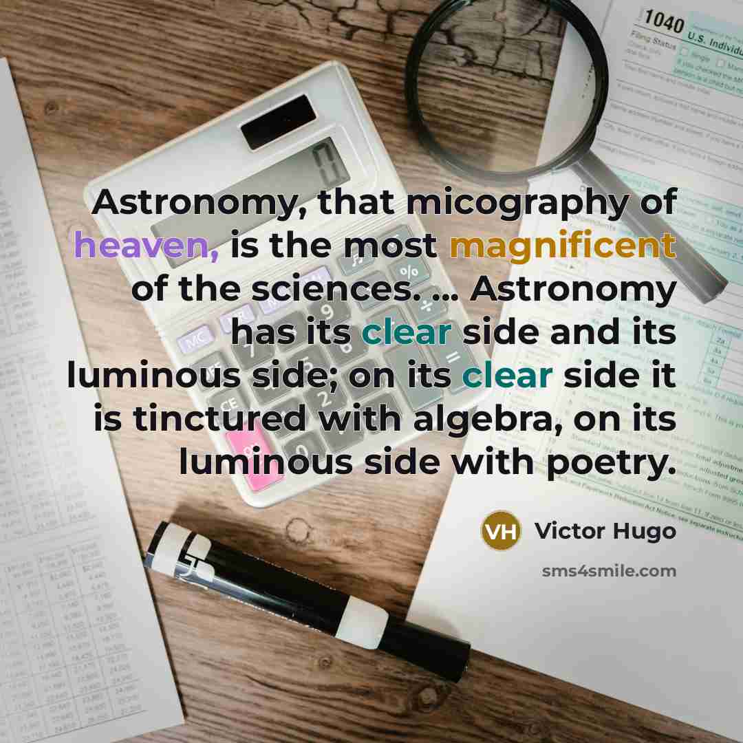 “Astronomy, that micography of heaven, is the most magnificent of…” quote by Victor Hugo