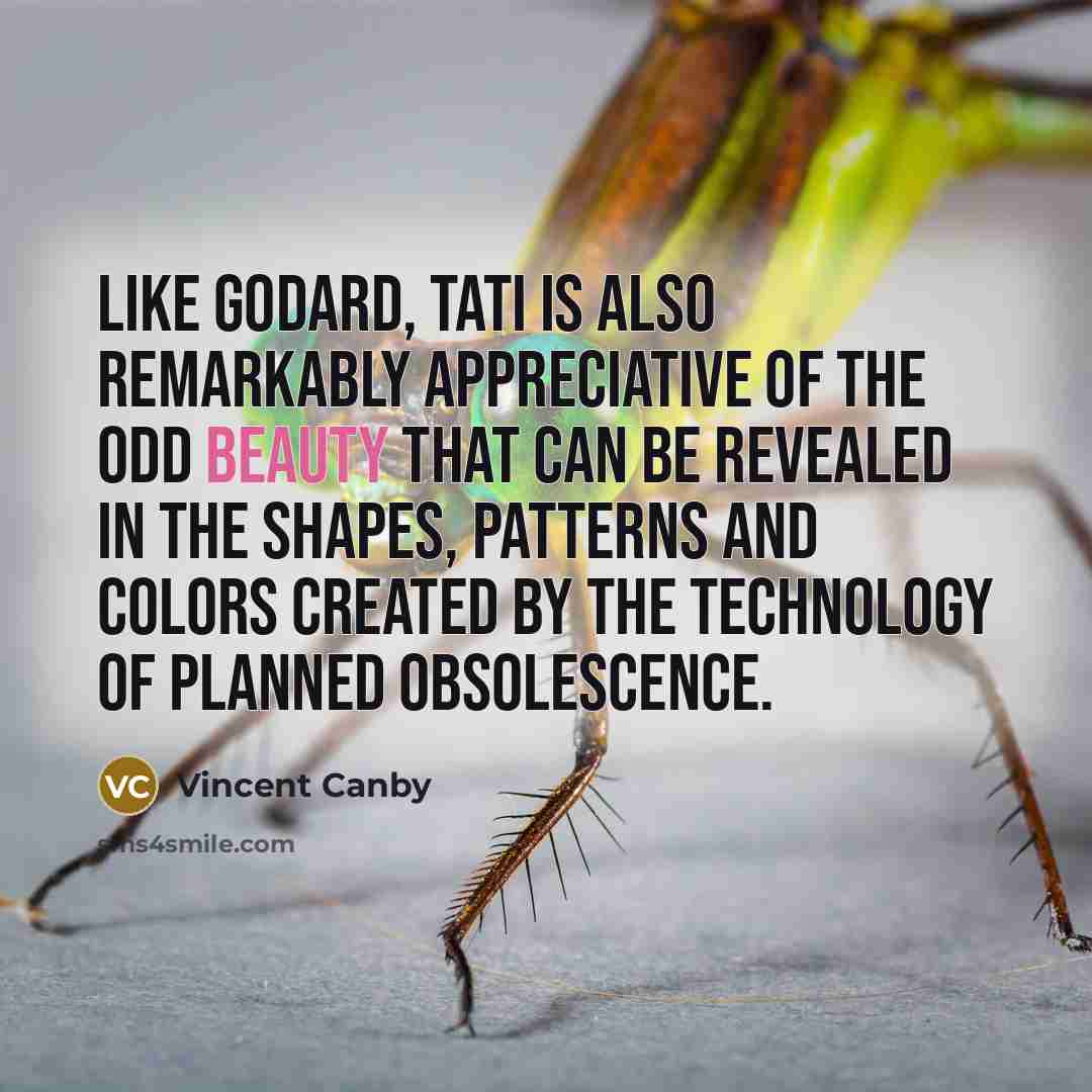 “Like Godard, Tati is also remarkably appreciative of the odd…” quote by Vincent Canby