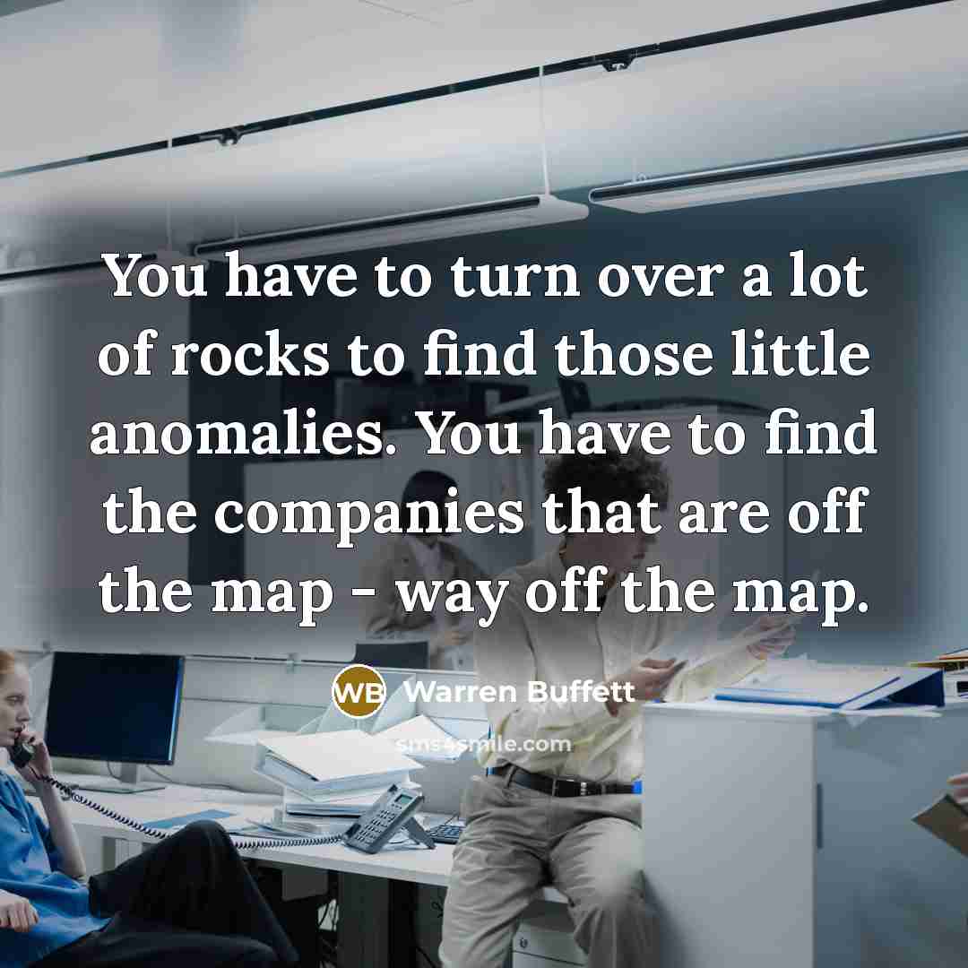 “You have to turn over a lot of rocks to…” quote by Warren Buffett