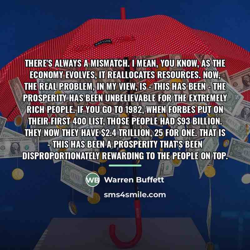 “There's always a mismatch. I mean, you know, as the…” quote by Warren Buffett