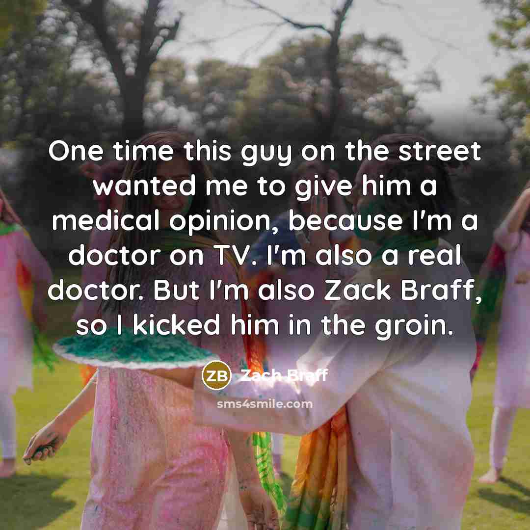 “One time this guy on the street wanted me to…” quote by Zach Braff