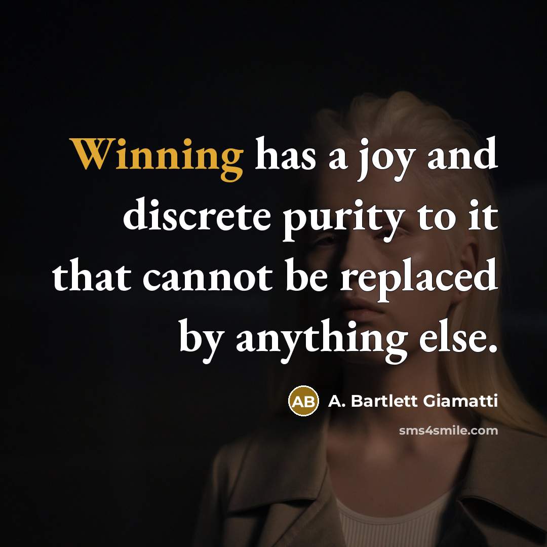 “Winning has a joy and discrete purity to it that…” quote by A. Bartlett Giamatti