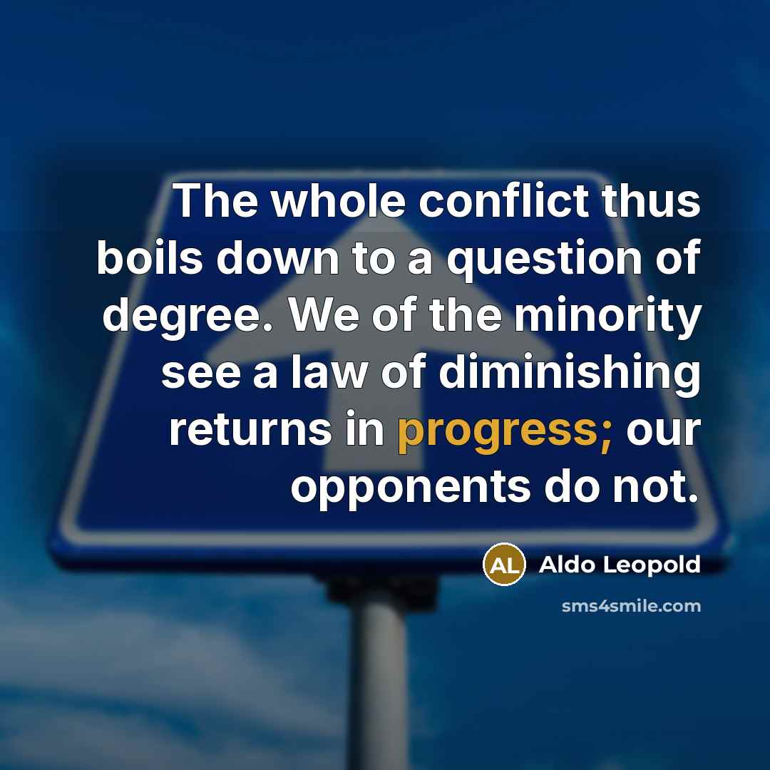 “The whole conflict thus boils down to a question of…” quote by Aldo Leopold