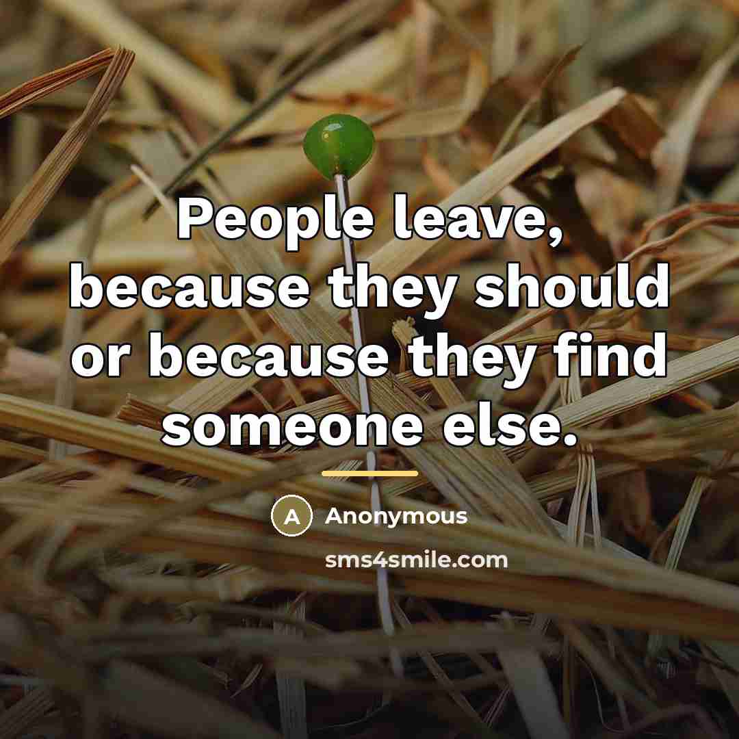 “People leave, because they should or because they find someone…” quote by Anonymous