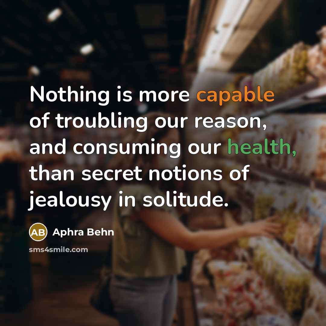 “Nothing is more capable of troubling our reason, and consuming…” quote by Aphra Behn