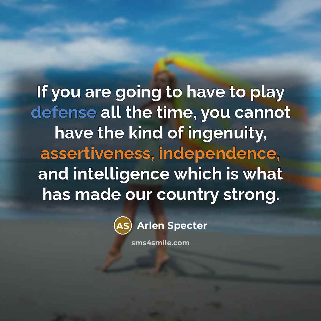 “If you are going to have to play defense all…” quote by Arlen Specter