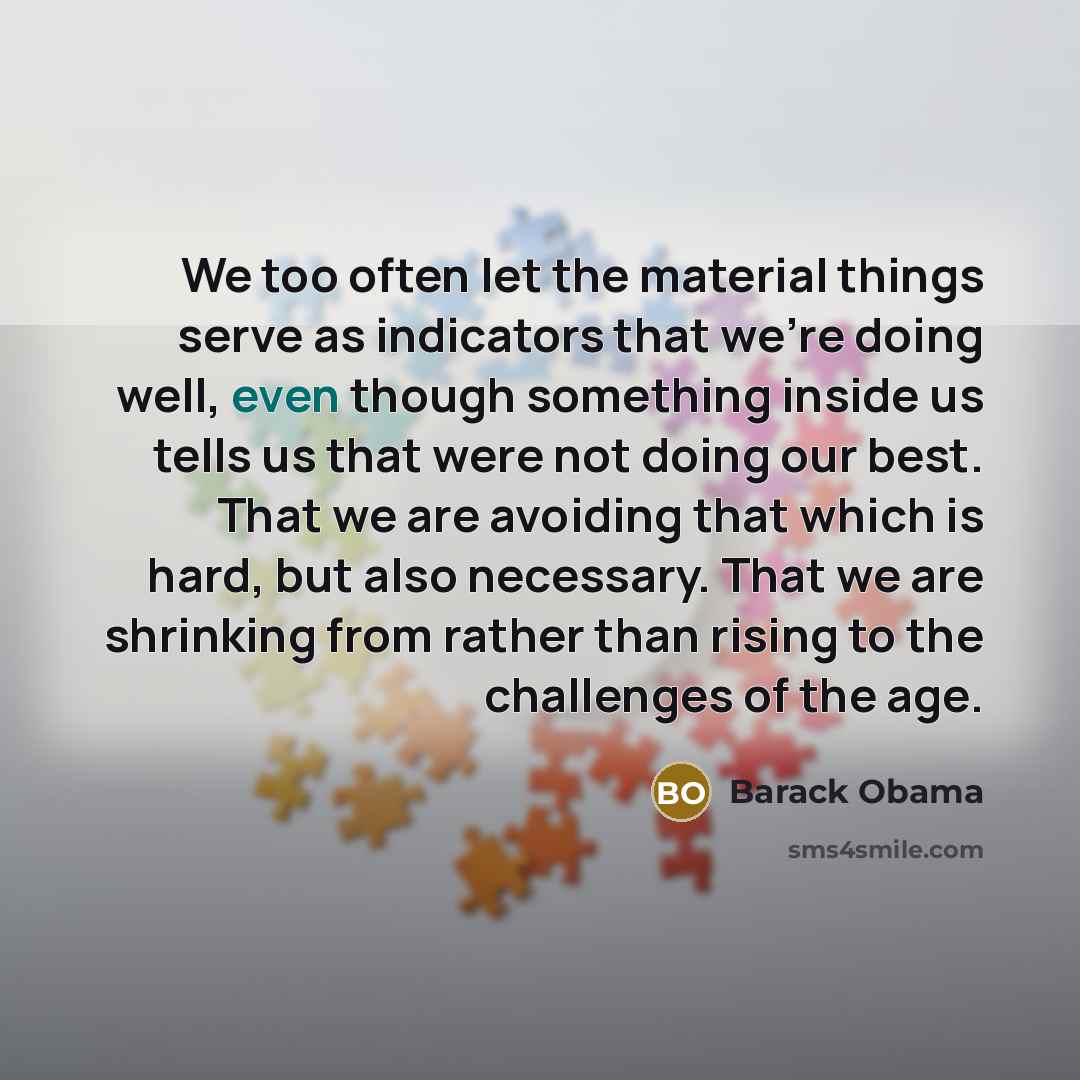 “We too often let the material things serve as indicators…” quote by Barack Obama