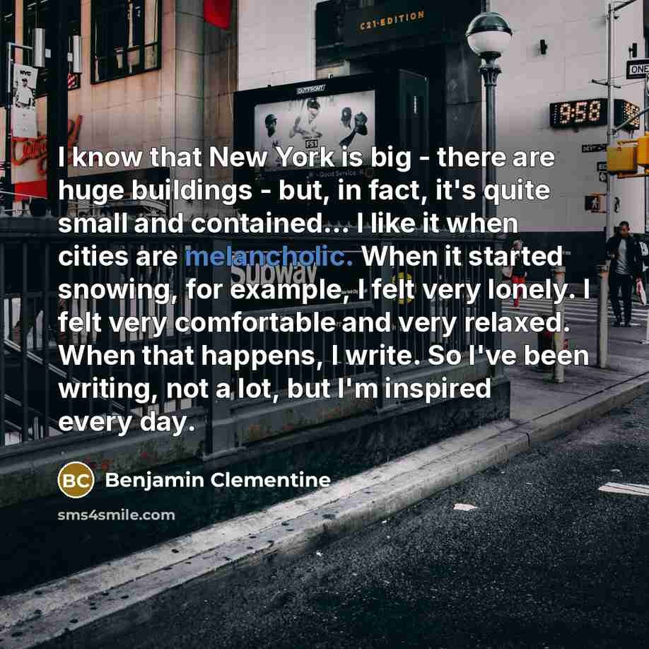 “I know that New York is big - there are…” quote by Benjamin Clementine
