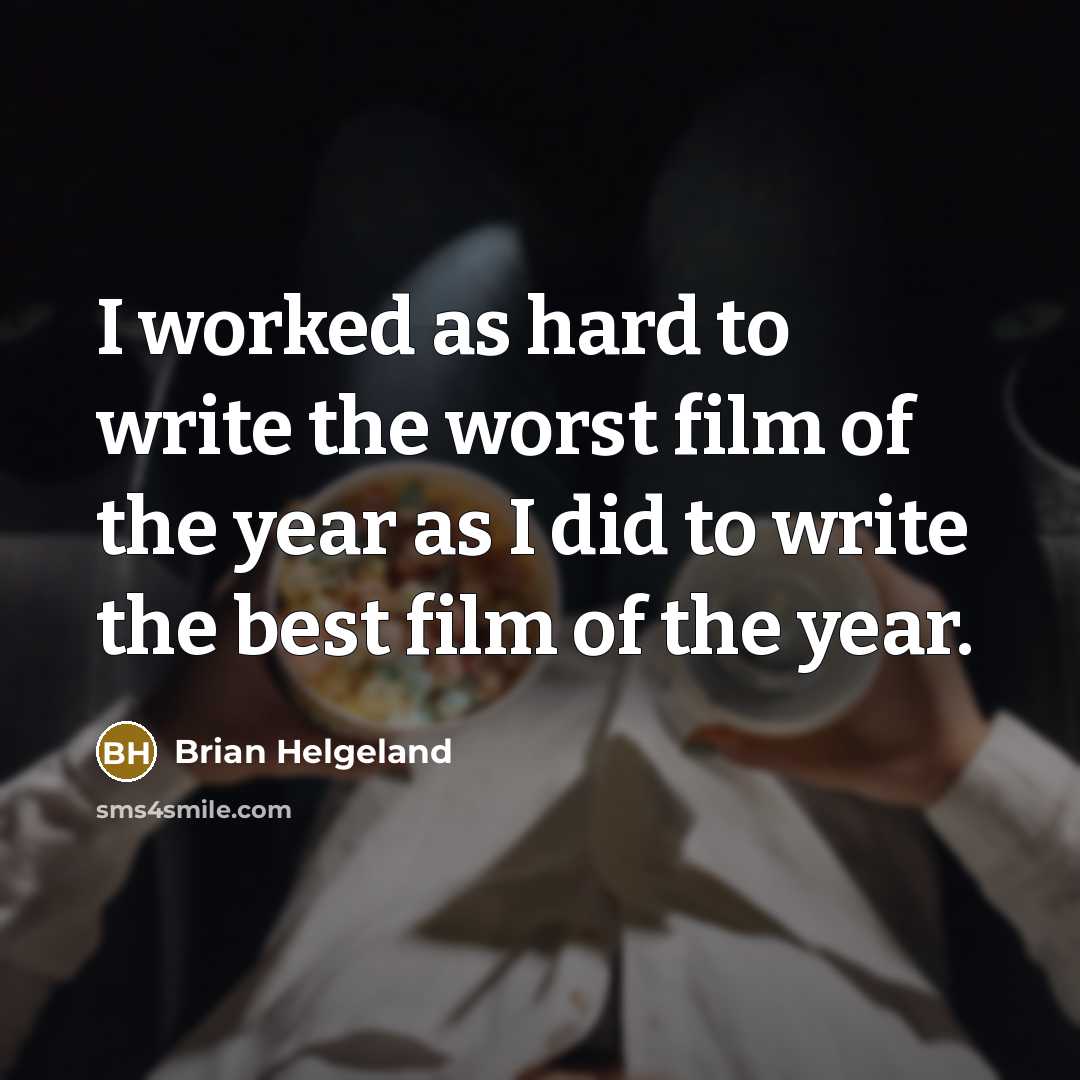 “I worked as hard to write the worst film of…” quote by Brian Helgeland