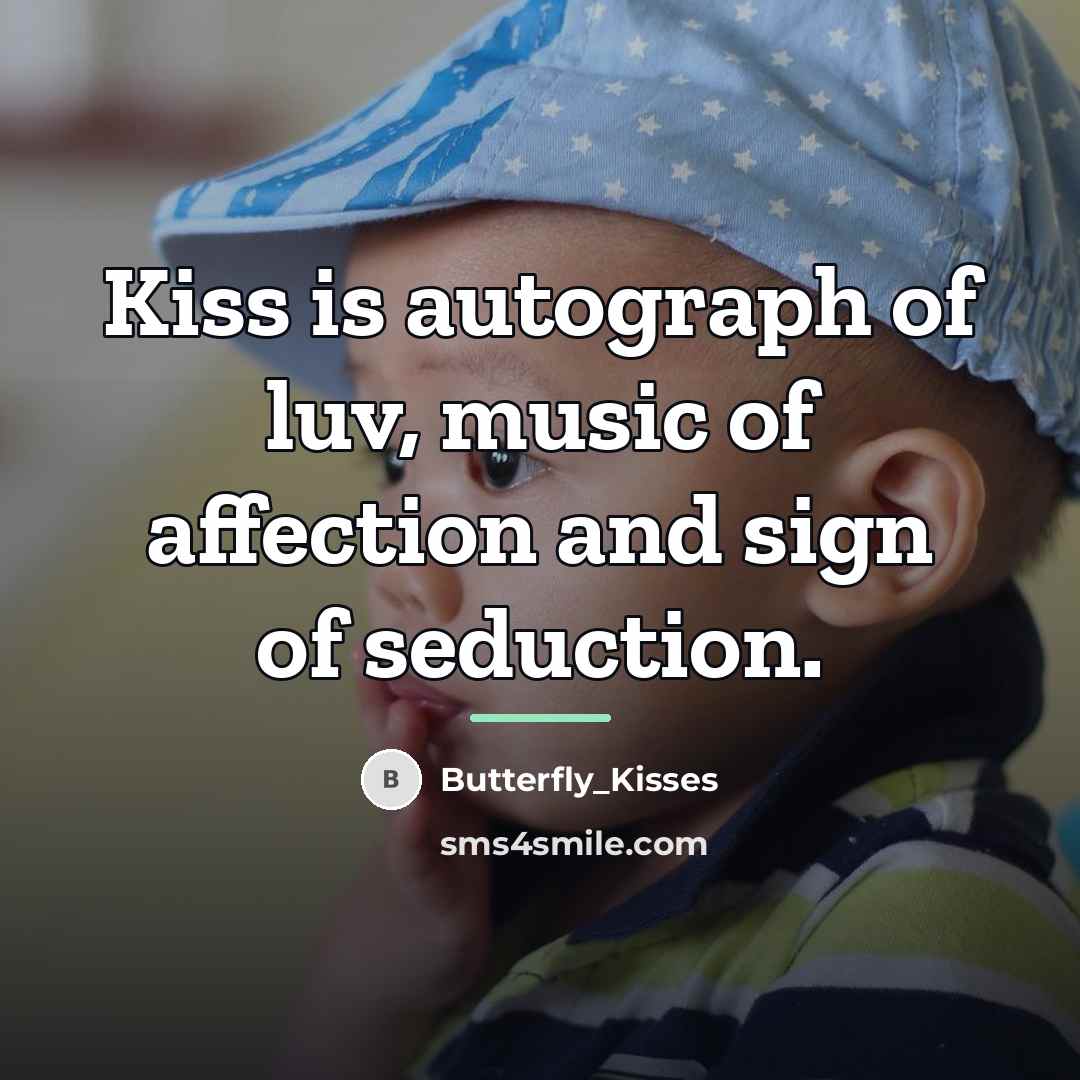 “Kiss is autograph of luv, music of affection and sign…” quote by Butterfly_Kisses