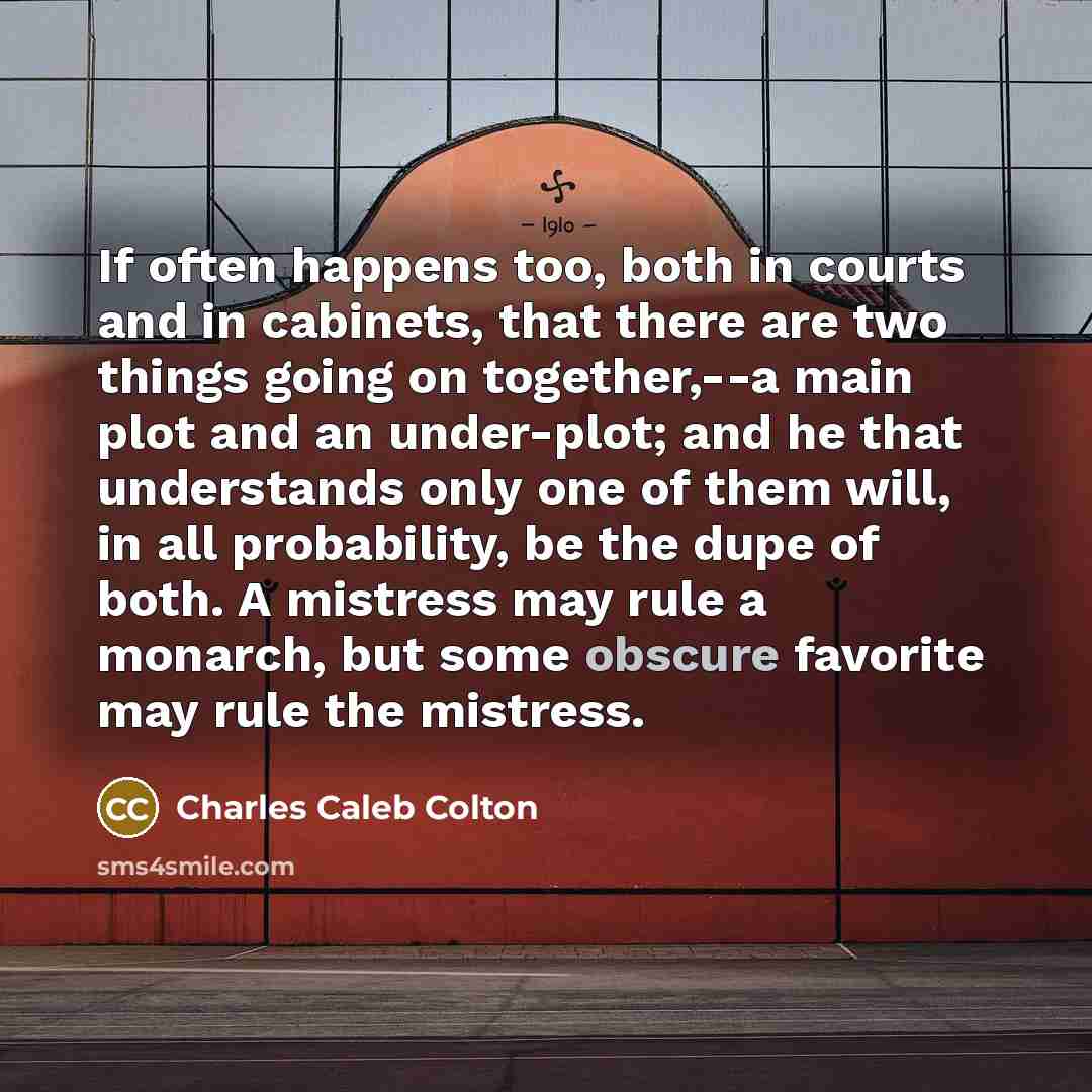 “If often happens too, both in courts and in cabinets,…” quote by Charles Caleb Colton