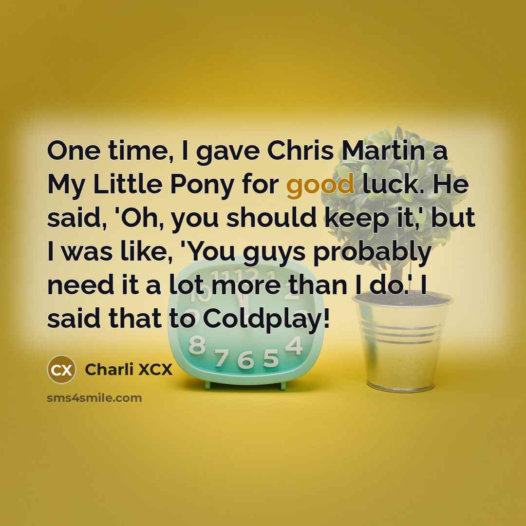 “One time, I gave Chris Martin a My Little Pony…” quote by Charli XCX