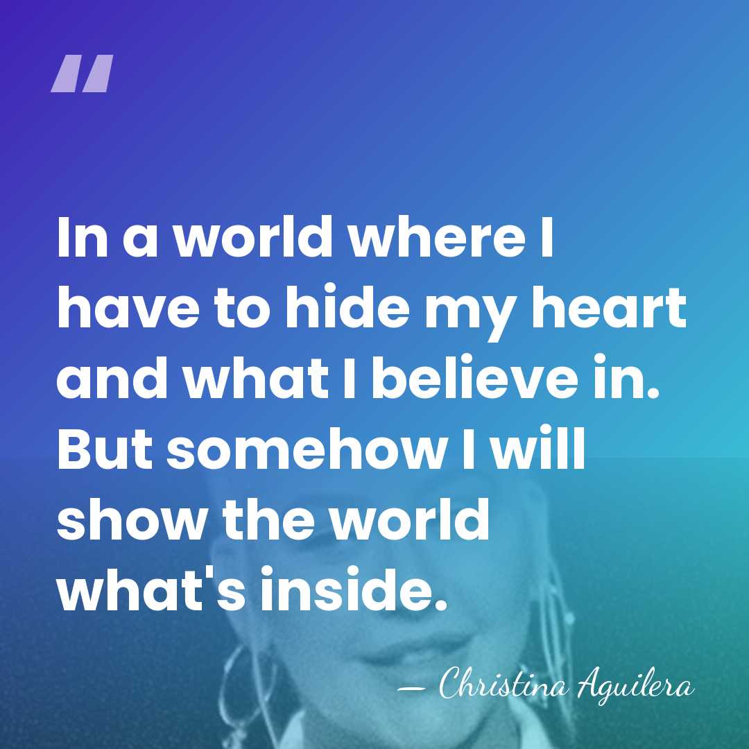 In a world where I have to hide my heart and what&hellip; - Christina Aguilera