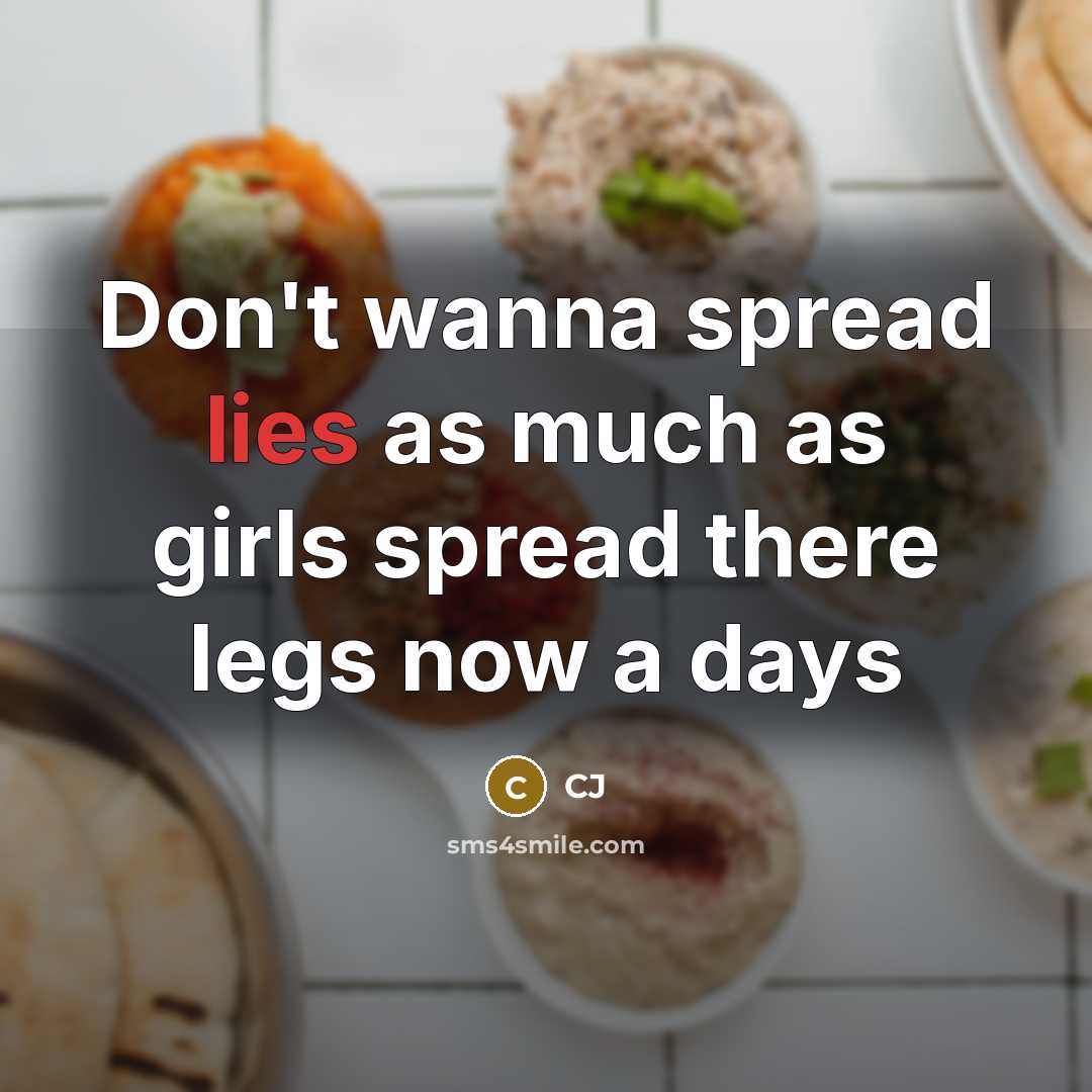 “Don't wanna spread lies as much as girls spread there…” quote by CJ