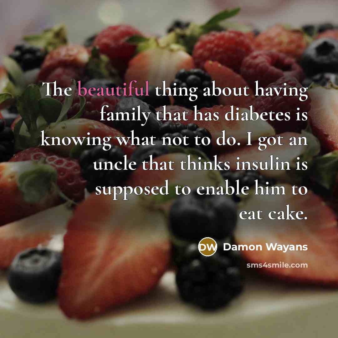 “The beautiful thing about having family that has diabetes is…” quote by Damon Wayans