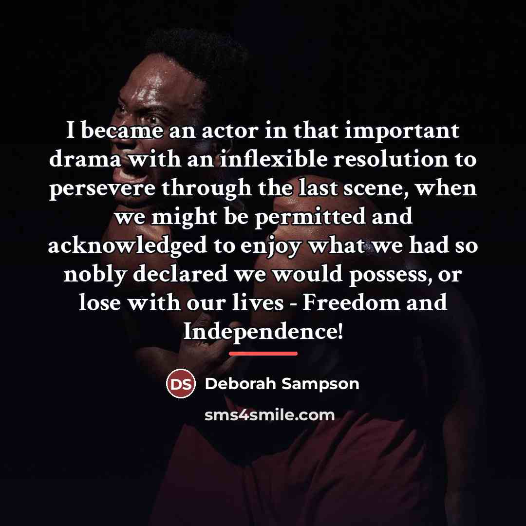 “I became an actor in that important drama with an…” quote by Deborah Sampson