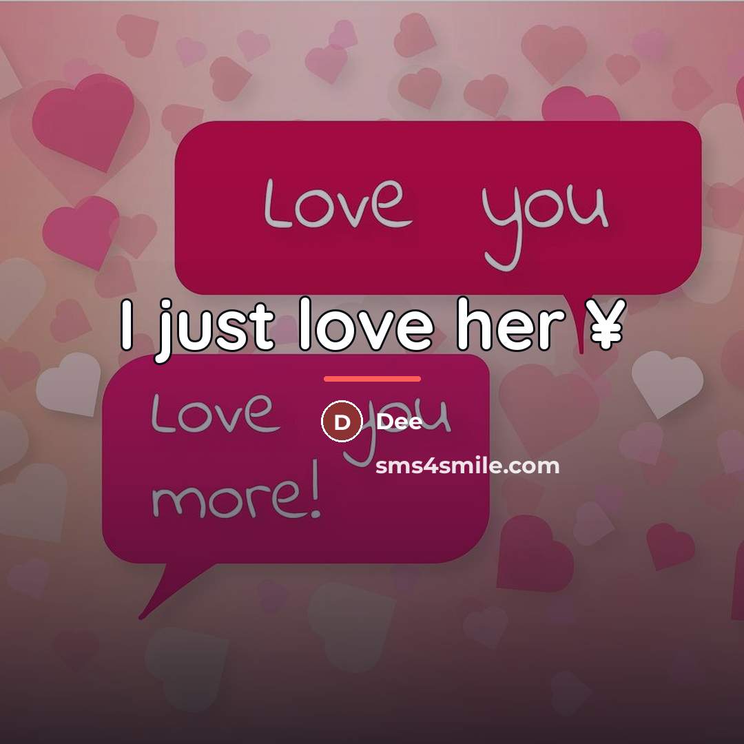 “I just love her ¥…” quote by Dee