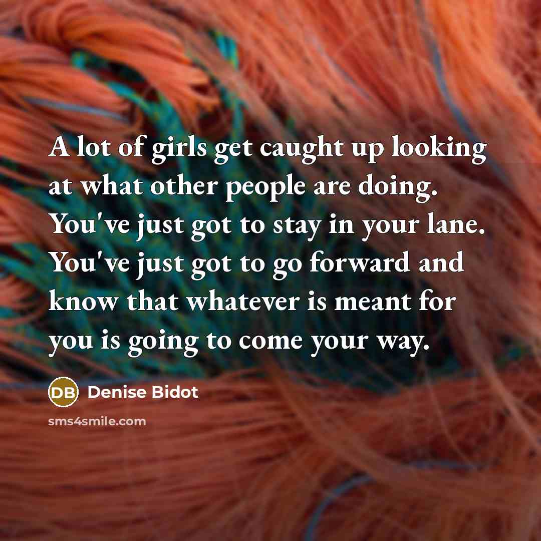 “A lot of girls get caught up looking at what…” quote by Denise Bidot