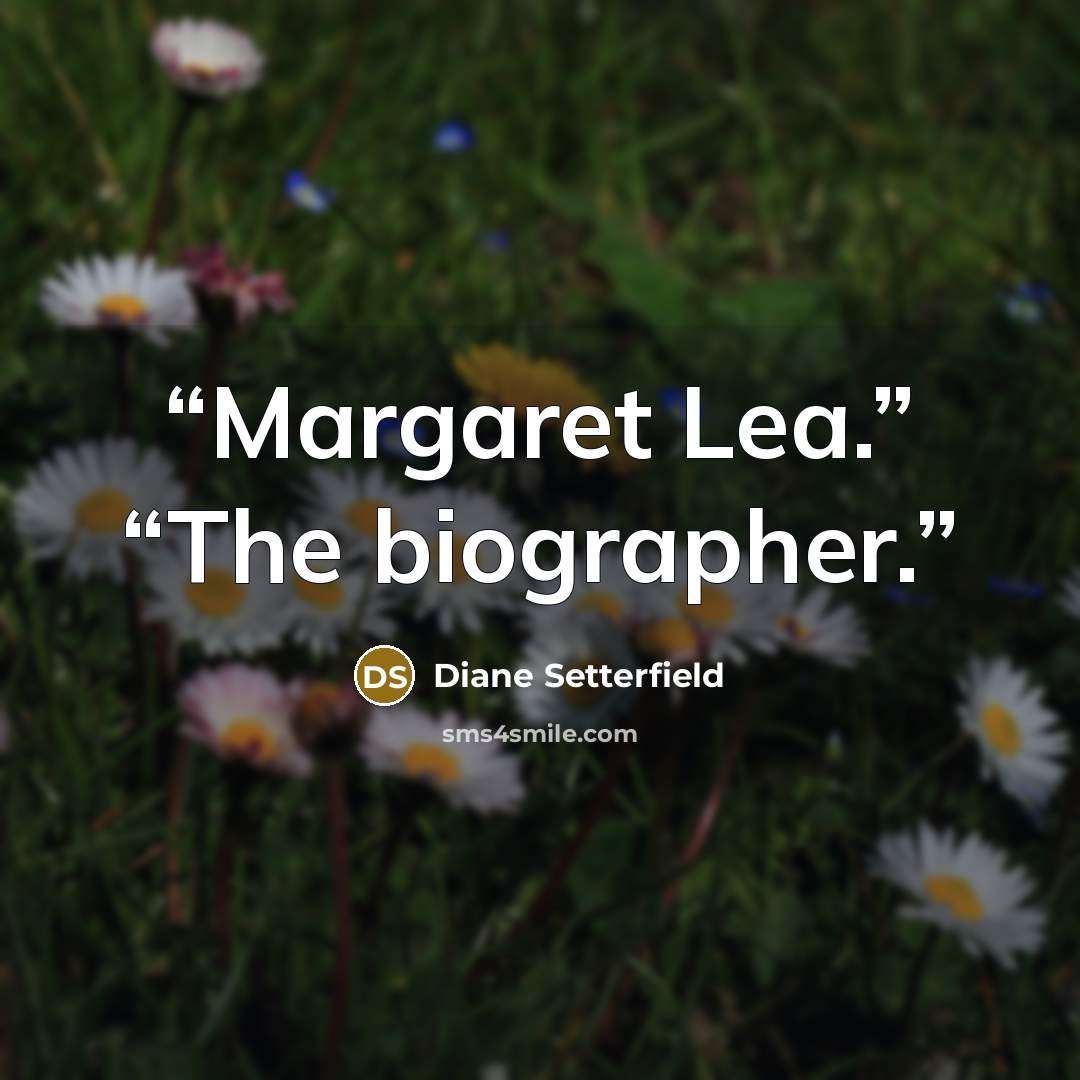 “Margaret Lea.” “The biographer.” quote by Diane Setterfield