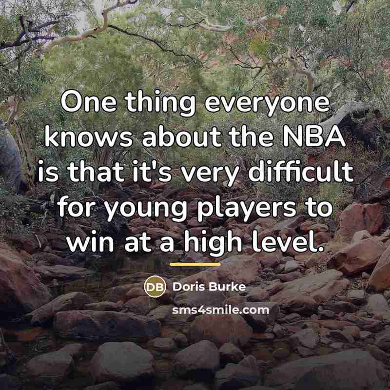 “One thing everyone knows about the NBA is that it's…” quote by Doris Burke