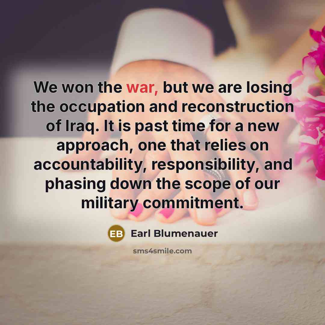 “We won the war, but we are losing the occupation…” quote by Earl Blumenauer