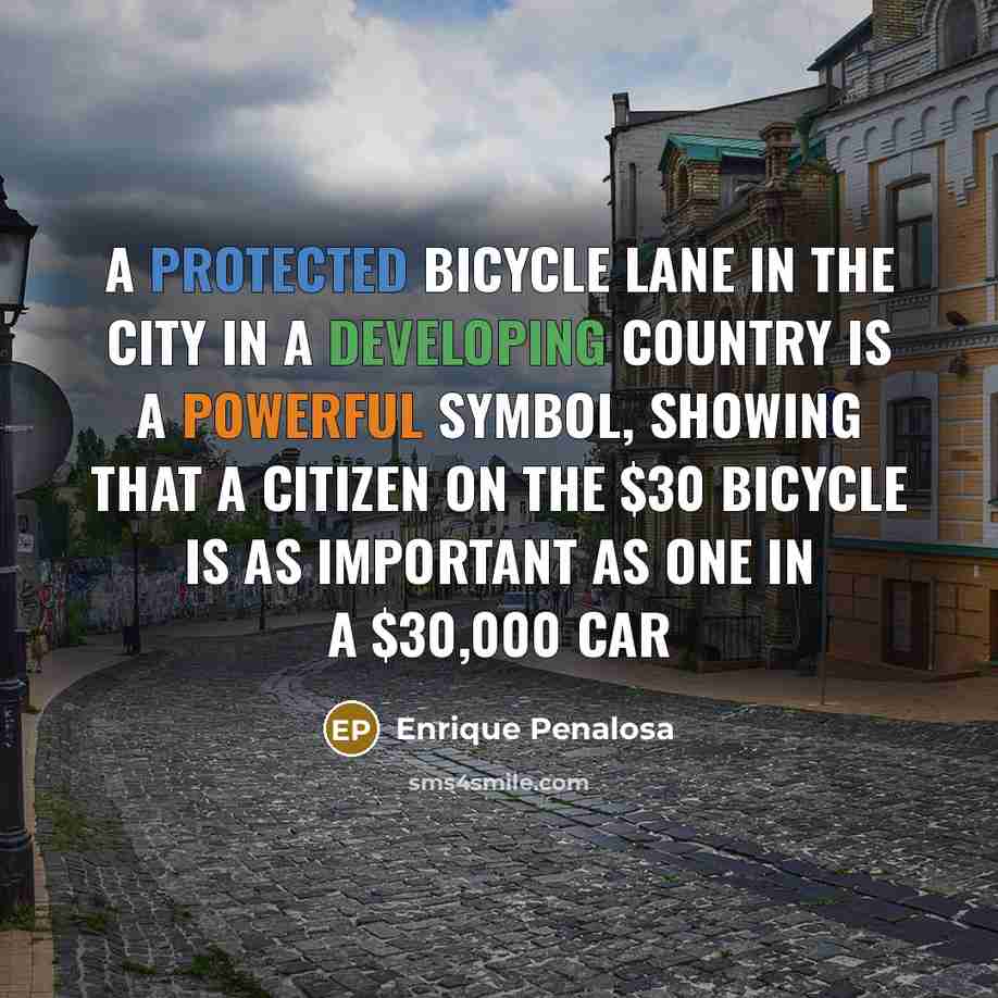 “A protected bicycle lane in the city in a developing…” quote by Enrique Penalosa