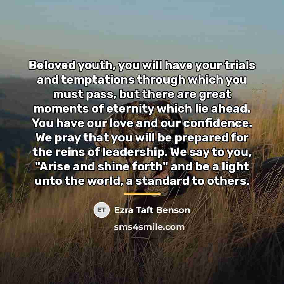 “Beloved youth, you will have your trials and temptations through…” quote by Ezra Taft Benson