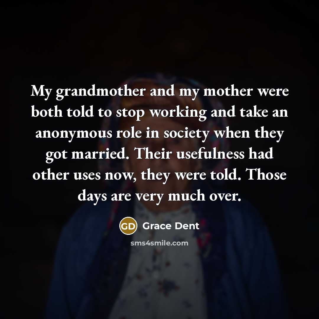 “My grandmother and my mother were both told to stop…” quote by Grace Dent