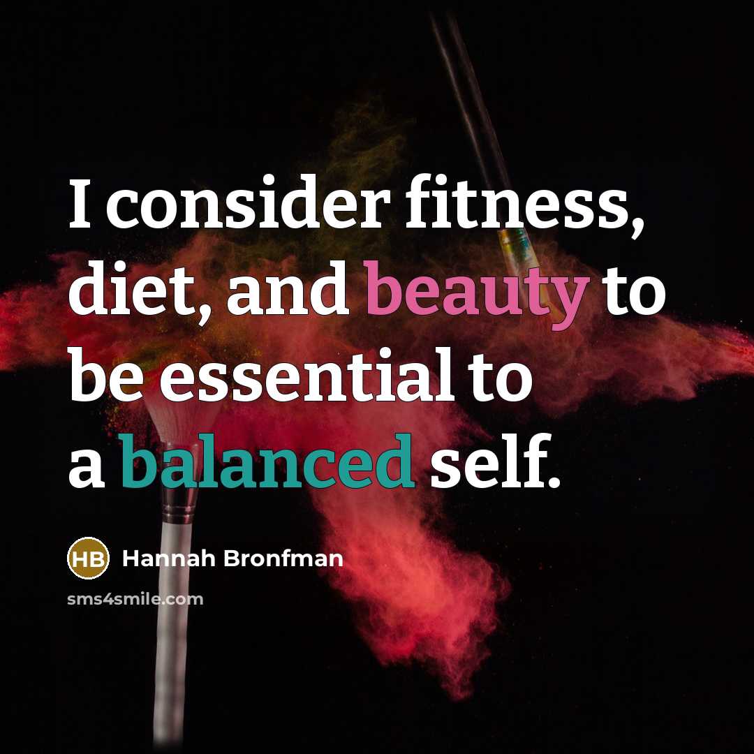 “I consider fitness, diet, and beauty to be essential to…” quote by Hannah Bronfman