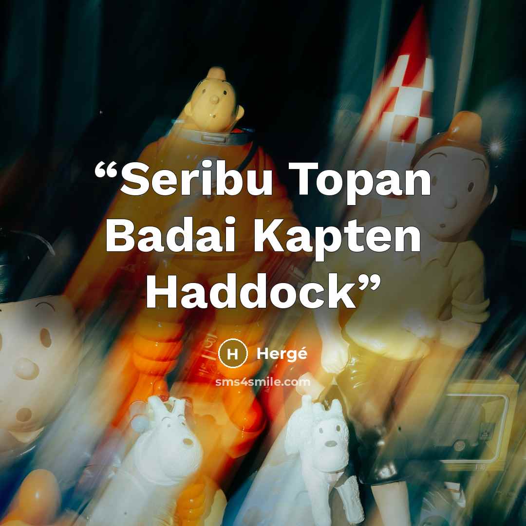“Seribu Topan Badai Kapten Haddock” quote by Herge