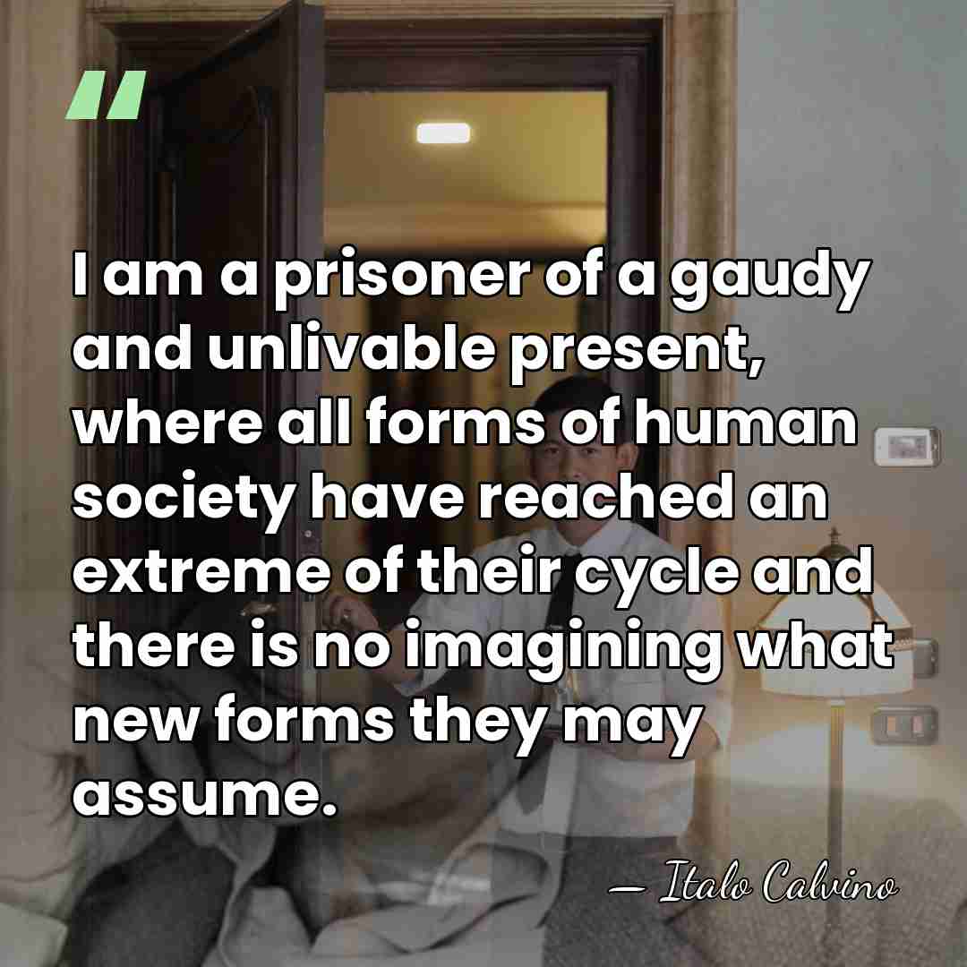 I am a prisoner of a gaudy and unlivable present, where all&hellip; - Italo Calvino