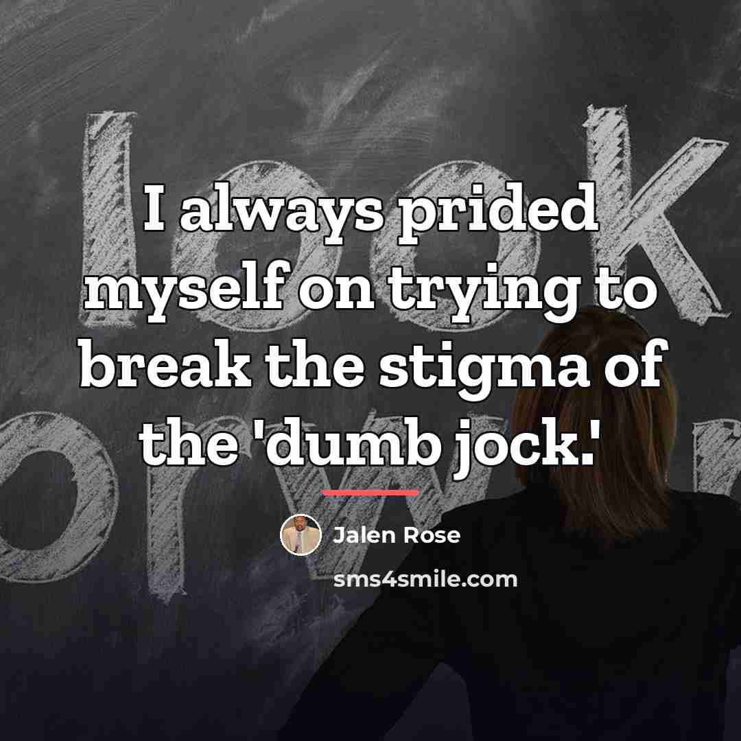 “I always prided myself on trying to break the stigma…” quote by Jalen Rose