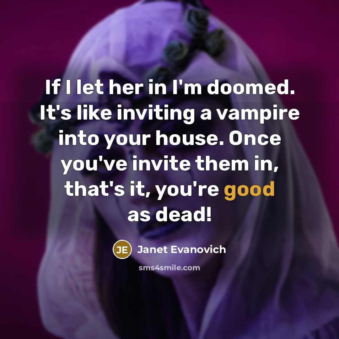 “If I let her in I'm doomed. It's like inviting…” quote by Janet Evanovich