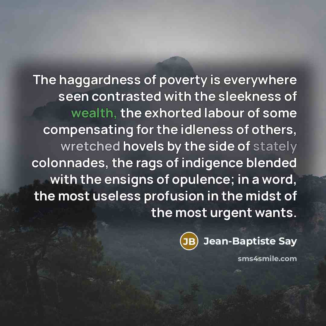 “The haggardness of poverty is everywhere seen contrasted with the…” quote by Jean-Baptiste Say