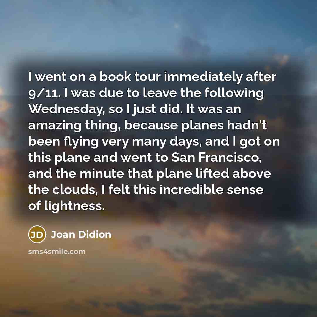 “I went on a book tour immediately after 9/11. I…” quote by Joan Didion